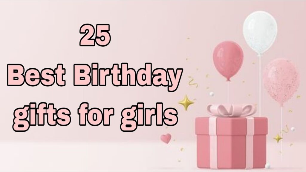 birthday gifts for girls