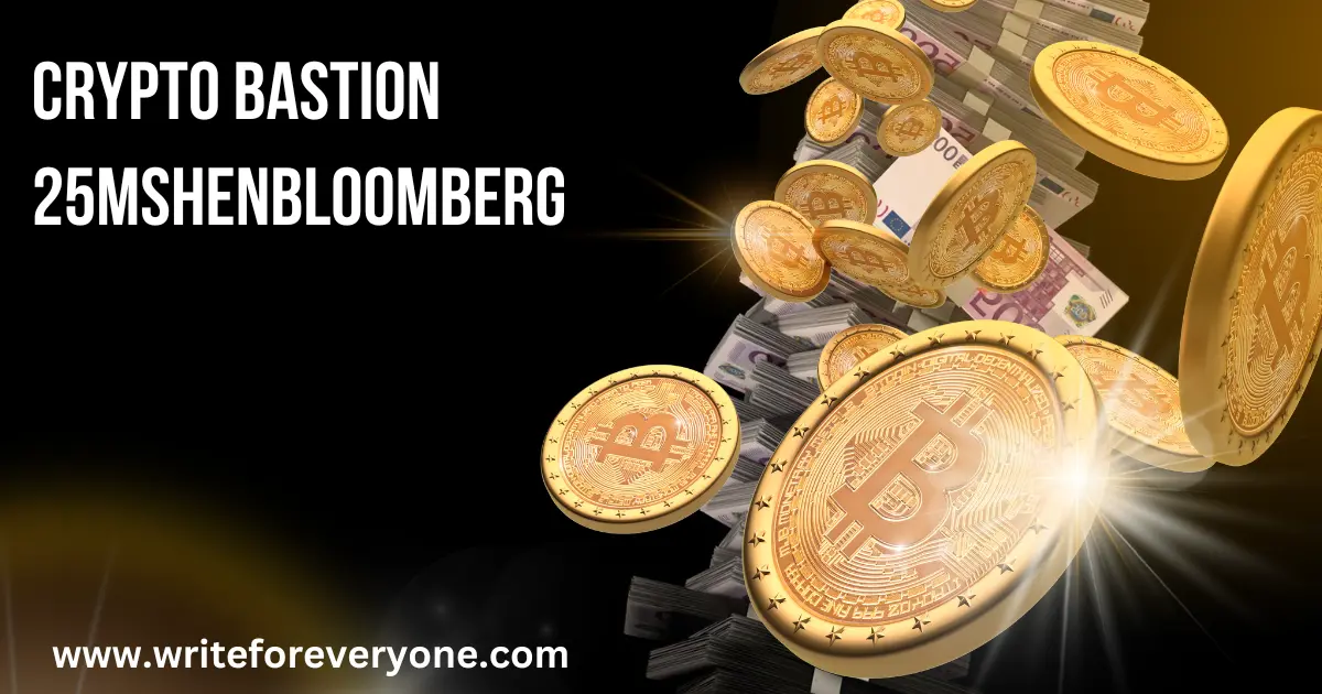 Crypto Bastion 25mshenbloomberg